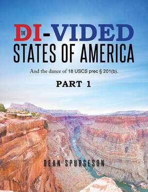 The DI-VIDED States of America de Dean Spurgeson