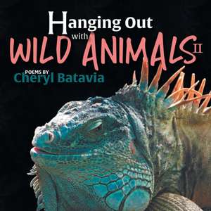 Hanging Out with Wild Animals - Book Two de Cheryl Batavia