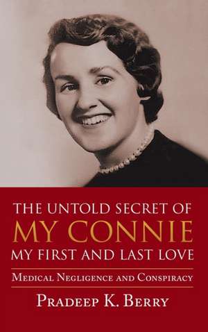 The Untold Secret of My Connie My First and Last Love de Pradeep K Berry