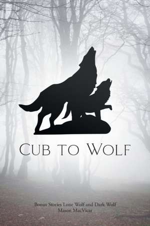 Cub to Wolf de Mason Macvicar