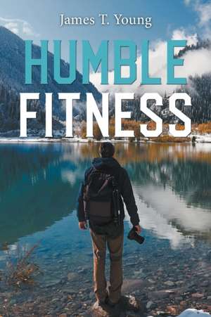 Humble Fitness de James T. Young