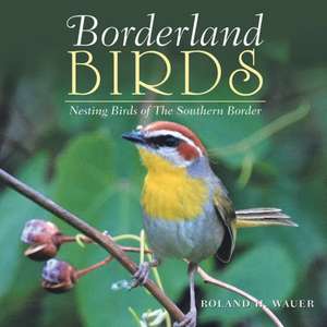 Borderland Birds de Roland H Wauer