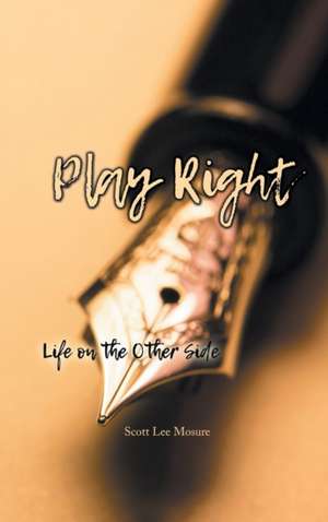 Play Right de Scott Lee Mosure