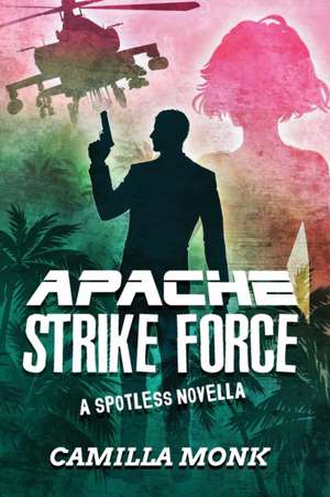 Apache Strike Force de Camilla Monk