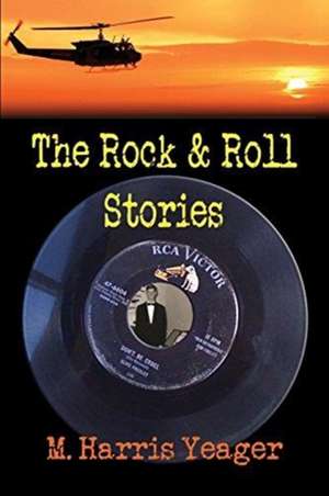 The Rock & Roll Stories de M. Harris Yeager