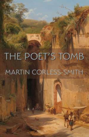 The Poet's Tomb de Martin Corless-Smith