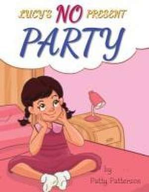 Lucy's NO Present Party de Patty Patterson