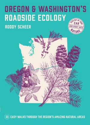 Oregon and Washington's Roadside Ecology de Roddy Scheer