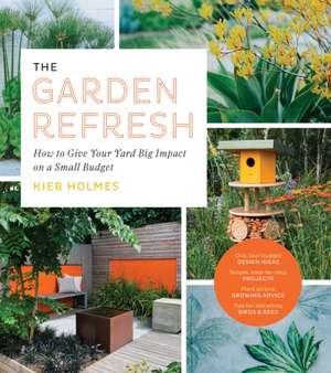 The Garden Refresh de Kier Holmes