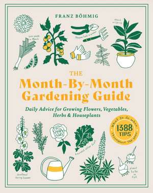 The Month-By-Month Gardening Guide de Franz Bohmig