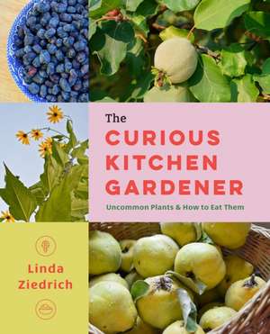 The Curious Kitchen Gardener de Linda Ziedrich