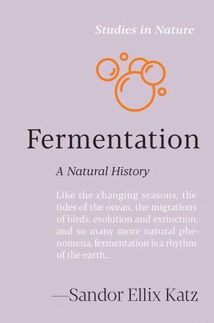 Fermentation: A Natural History de Sandor Ellix Katz