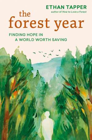 The Forest Year: Finding Hope in a World Worth Saving de Ethan Tapper