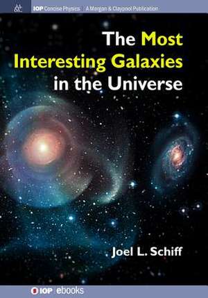 The Most Interesting Galaxies in the Universe de Joel L Schiff