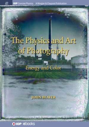 The Physics and Art of Photography, Volume 2 de John Beaver