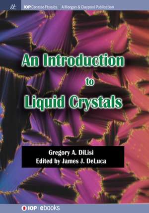 An Introduction to Liquid Crystals de Gregory A DiLisi