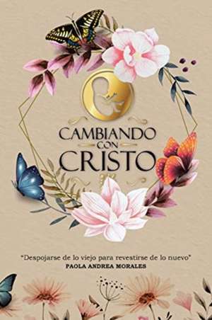 Cambiando con Cristo de Paola Andrea Morales