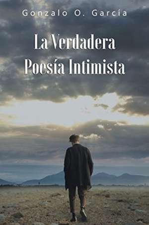 La Verdadera Poesía Intimista de Gonzalo O García