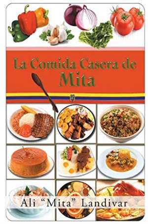 La comida casera de Mita de Ali "Mita" Landivar