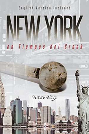 New York en Tiempos del Crack (English and Spanish Edition) de Arturo Olaya