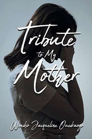 Tribute to My Mother de Wendso Jacqueline Ouedraogo