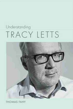 Understanding Tracy Letts de Thomas Fahy