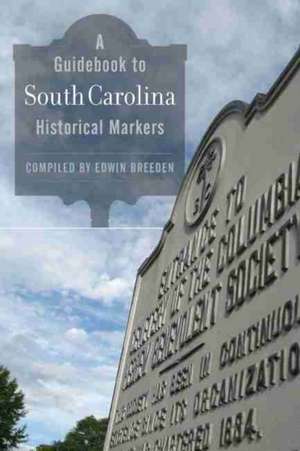 A Guidebook to South Carolina Historical Markers de Edwin Breeden