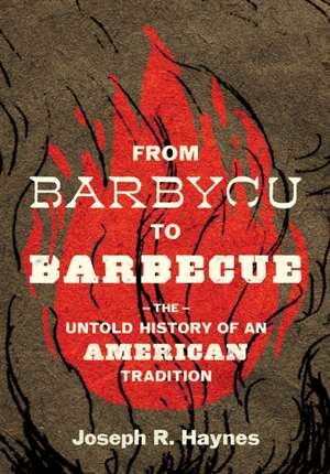 From Barbycu to Barbecue de Joseph R Haynes