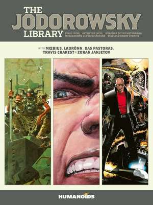 The Jodorowsky Library: Book Three: Final Incal • After the Incal • Metabarons Genesis: Castaka • Weapons of the Metabaron • Selected Short Stories de Alejandro Jodorowsky