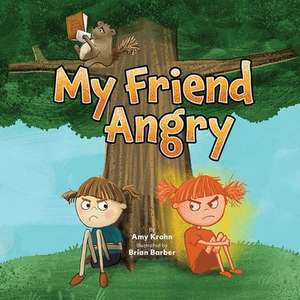 My Friend Angry de Amy Krohn