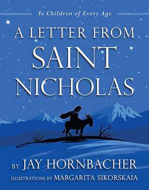 A Letter from Saint Nicholas: To Children of Every Age de Jay Hornbacher