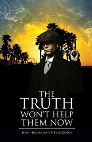 The Truth Won't Help Them Now de Joan Hunter