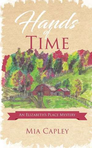 Hands of Time: An Elizabeth's Place Mystery de Mia Capley