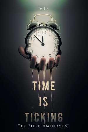 Time Is Ticking: The Fifth Amendment de Vie Loriot de Rouvray