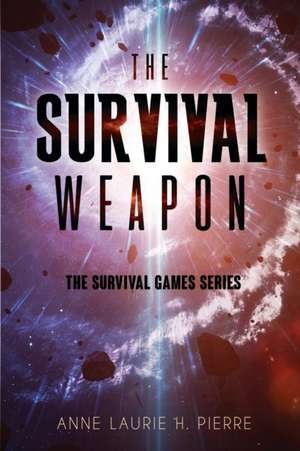 The Survival Weapon de Anne Laurie H. Pierre