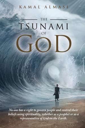 The Tsunami of God de Kamal Almasi