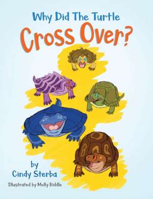 Why Did The Turtle Cross Over? de Cindy Sterba