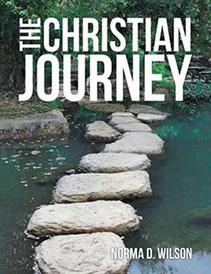 The Christian Journey de Norma D. Wilson