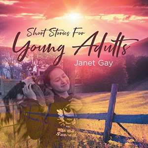 Short Stories For Young Adults de Janet Gay