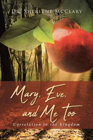 Mary, Eve, and Me Too de Sherlene McClary