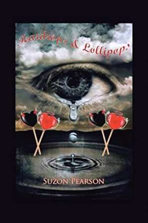 Teardrops and Lollipops de Suzon Pearson