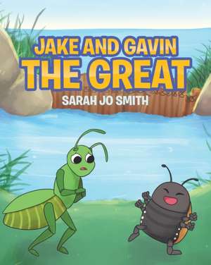 Jake and Gavin the Great de Sarah Jo Smith