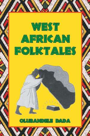 West African Folktales de Olubandele Dada