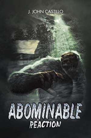 Abominable Reaction de J. John Castillo