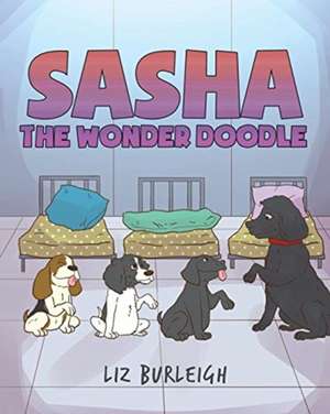 Sasha the Wonder Doodle de Liz Burleigh