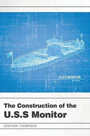 The Construction of the U.S.S Monitor de Stephen Thompson