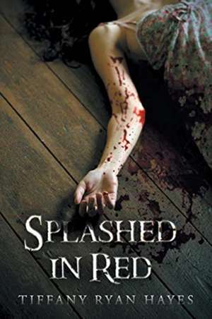 Splashed in Red de Tiffany Ryan Hayes