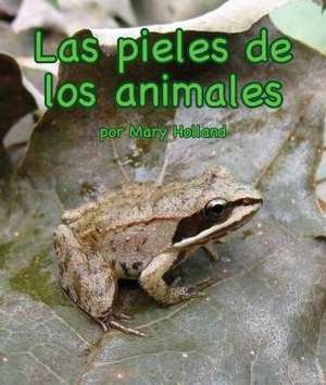 Las Pieles de Los Animales (Animal Skins) [spanish Edition] de Mary Holland