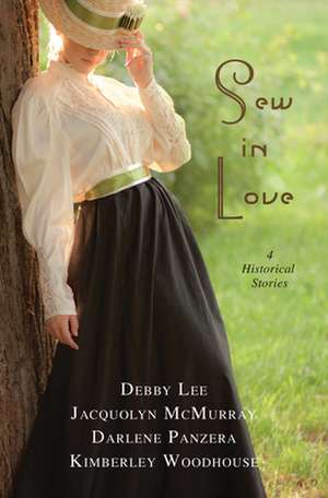 Sew in Love: 4 Historical Stories de Debby Lee