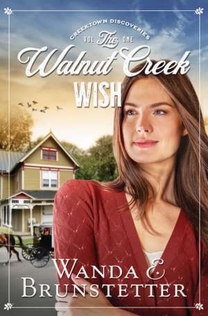 The Walnut Creek Wish: Volume 1 de Wanda E. Brunstetter